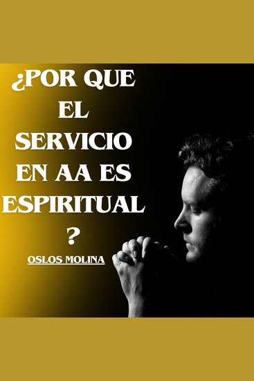 ¿Por Que El Servicio En AA Es Espiritual? - Vivir Para Servir - cover