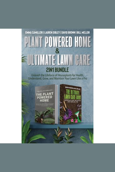 Plant Powered Home and Ultimate Lawn Care 2-in-1 Bundle: - Unleash the Lifeforce of Houseplants for Health Understand Grow and Maintain Your Lawn Like a Pro - cover