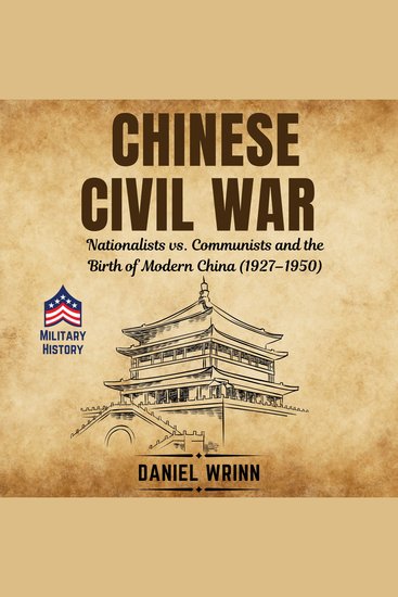 Chinese Civil War - Nationalists vs Communists and the Birth of Modern China (1927–1950) - cover