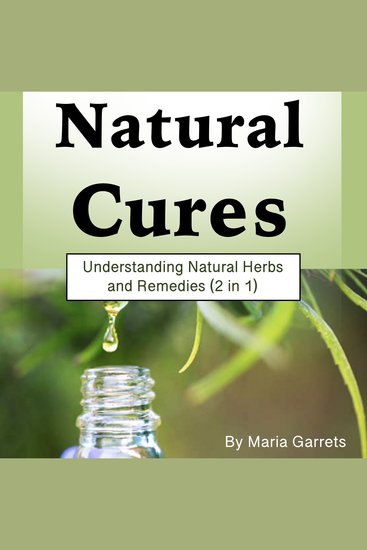 Natural Cures - Understanding Natural Herbs and Remedies (2 in 1) - cover