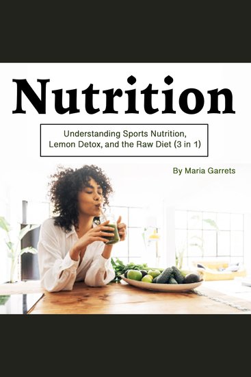 Nutrition - Understanding Sports Nutrition Lemon Detox and the Raw Diet (3 in 1) - cover