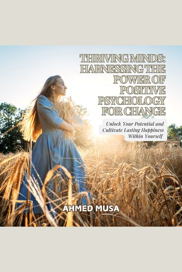 Thriving Minds: Harnessing the Power of Positive Psychology for Change - Unlock Your Potential and Cultivate Lasting Happiness Within Yourself - cover