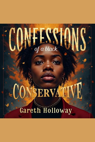 Confessions of a Black Conservative: A Journey Through Late Transformations - Dive into "Confessions of a Black Conservative"—engaging audio lessons for transformative listening experiences! - cover