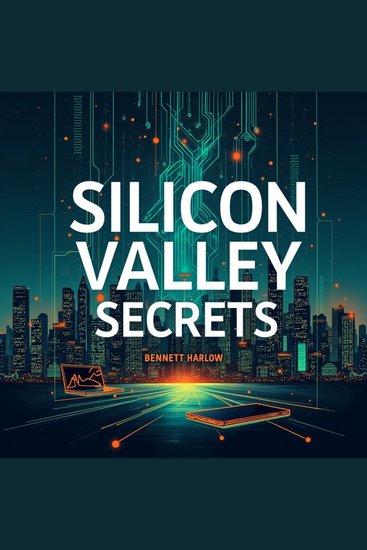 Silicon Valley Secrets: The Ultimate Leadership Guide from Tech Titans - "Master Leadership with Silicon Valley's Ultimate Guide – Engaging Audio Lessons from Tech Titans Await!" - cover