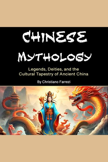 Chinese Mythology - Legends Deities and the Cultural Tapestry of Ancient China - cover