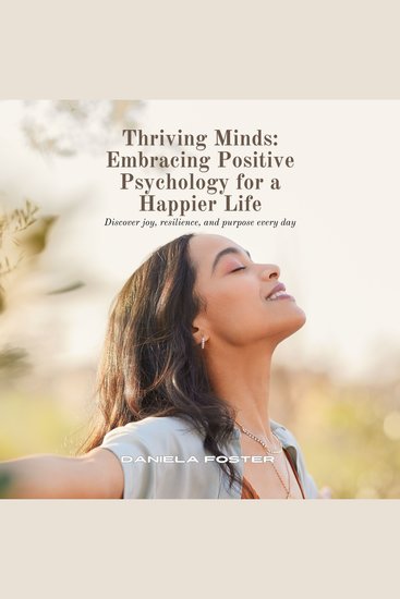 Thriving Minds: Embracing Positive Psychology for a Happier Life - Discover joy resilience and purpose every day - cover