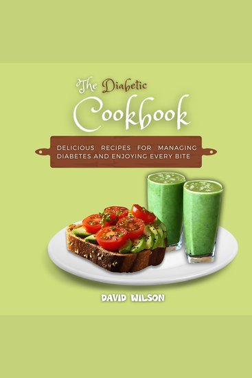 The Diabetic Cookbook - Delicious Recipes for Managing Diabetes and Enjoying Every Bite - cover