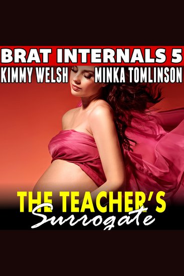 Teacher's Surrogate The: Brat Internals 5 (Age Gap Breeding Erotica) - cover