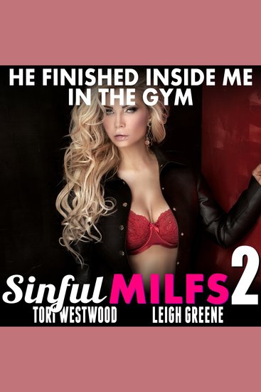He Finished Inside Me In The Gym: Sinful MILFs 2 (MILF Breeding Age Gap Erotica) - cover