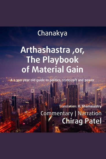 Arthashastra or The Playbook of Material Gain - Pragmatic and amoral tips on how to gain defend and expand power from India’s greatest philosopher - cover