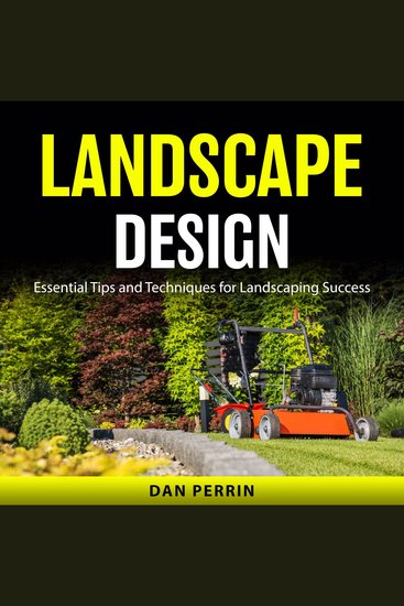 Landscape Design - Essential Tips and Techniques for Landscaping Success - cover