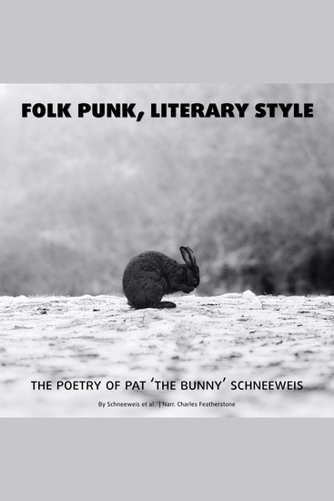 Folk Punk Literary Style - The Poetry of Pat ‘The Bunny’ Schneeweis AKA Johnny Hobo - cover