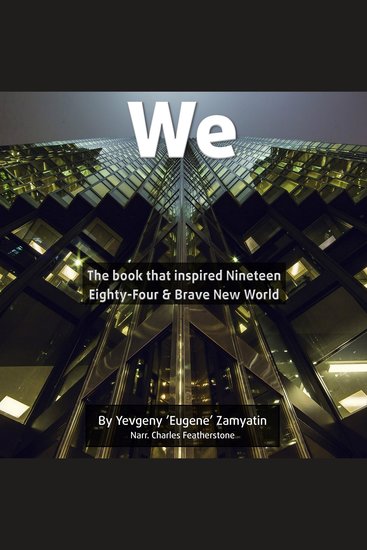 We - The book that inspired Nineteen Eighty-Four and Brave New World - cover