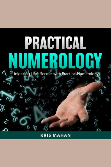 Practical Numerology - Unlocking Life's Secrets with Practical Numerology - cover