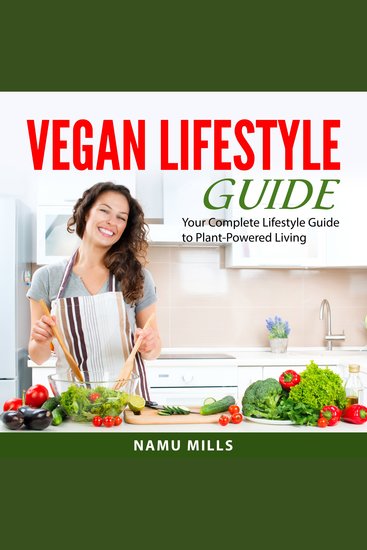 Vegan Lifestyle Guide - Your Complete Lifestyle Guide to Plant-Powered Living - cover