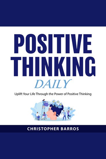 Positive Thinking Daily - Uplift Your Life Through the Power of Positive Thinking - cover