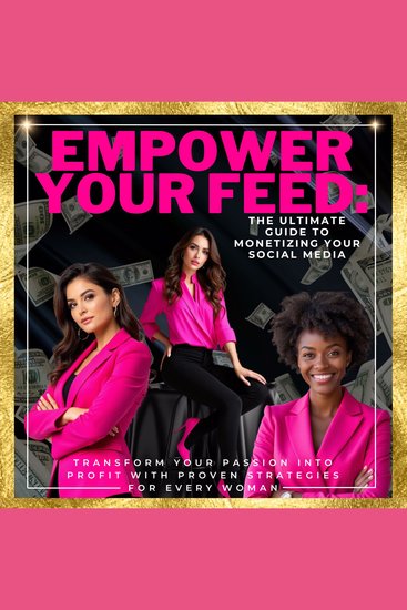 Empower Your Feed - The Ultimate Guide to Monetizing Your Social Media - cover