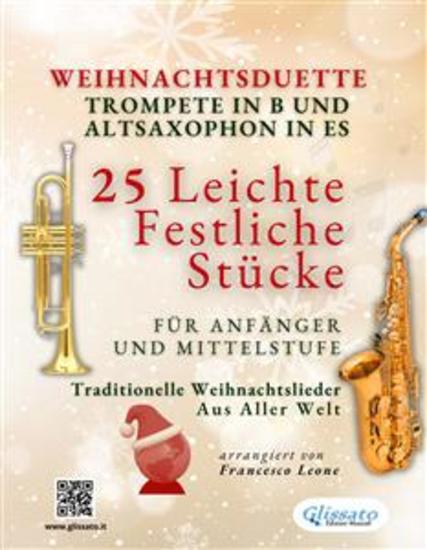 Weihnachtsduette für Trompete in B und Altsaxophon in Es - 25 Leichte Festliche Stücke für Anfänger und Mittelstufe - Traditionelle Weihnachtslieder aus aller Welt - cover