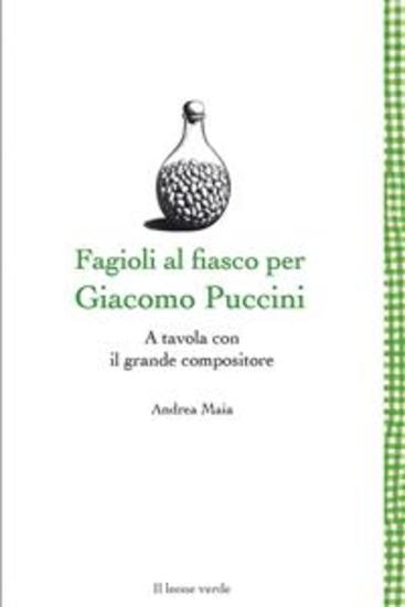 Fagioli al fiasco per Giacomo Puccini - A tavola con il grande compositore - cover