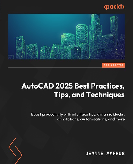 AutoCAD 2025 Best Practices Tips and Techniques - Boost productivity with interface tips dynamic blocks annotations customizations and more - cover