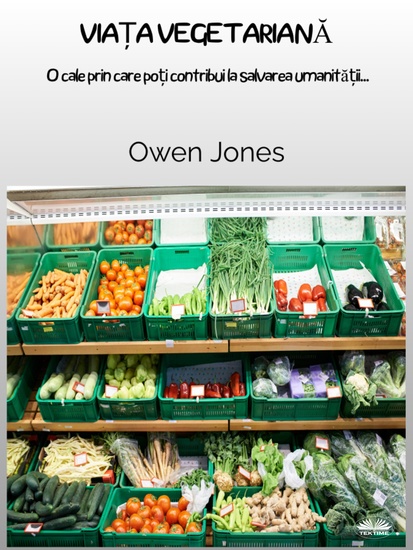 Viața Vegetariană - O Cale Prin Care Poți Contribui La Salvarea Umanității - cover
