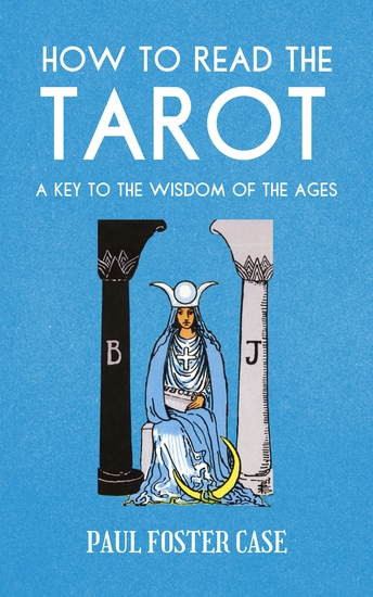 How to Read The Tarot - A Key to the Wisdom of the Ages - cover