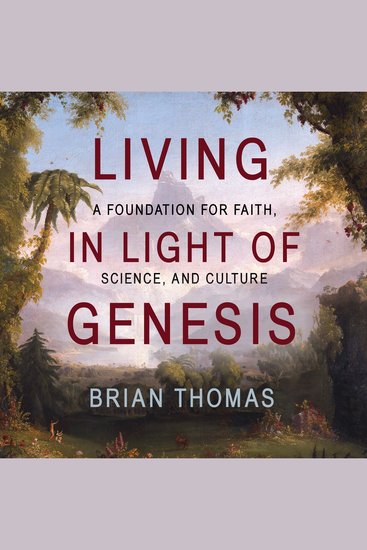 Living in Light of Genesis - A Foundation for Faith Science and Culture - cover