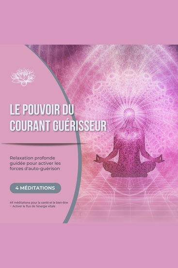 Le pouvoir du courant guérisseur - Relaxation profonde guidée pour activer les forces d'auto-guérison - 4 méditations pour la santé et le bien-être – Activer le flux de l'énergie vitale - cover