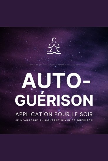Auto-guérison - Je m'adresse au courant divin de guérison - Activation et renforcement des forces d'auto-guérison – Application pour le soir - cover