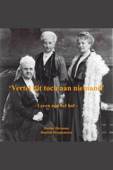 'Vertel dit toch aan niemand' - Leven aan het hof - cover