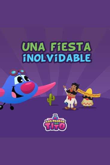 Una fiesta inolvidable - Tito explora la cultura mexicana y celebra con nuevos amigos - cover