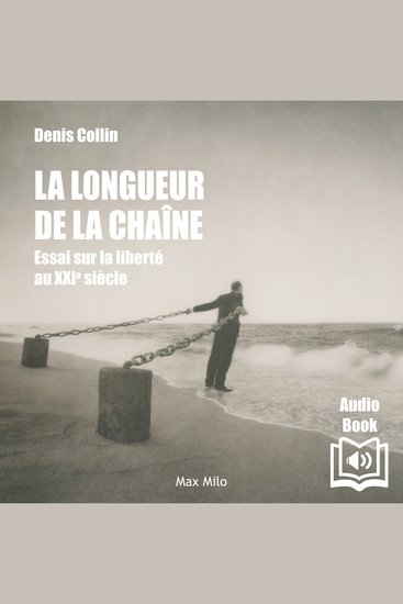 La longueur de la chaîne - Essai sur la liberté au XXIe siècle - cover
