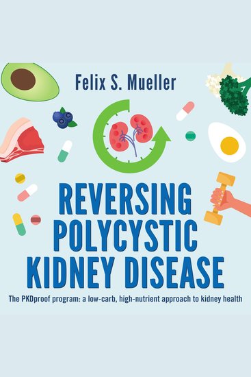 Reversing Polycystic Kidney Disease - The PKDproof program: a low-carb high-nutrient approach to kidney health - cover