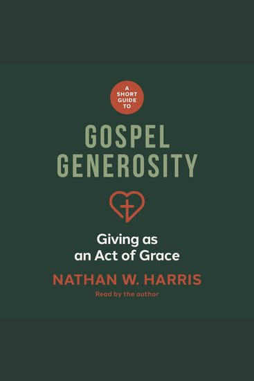 A Short Guide to Gospel Generosity - Giving as an Act of Grace - cover