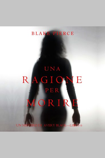 Una Ragione per Morire (Un Mistero di Avery Black—Libro 6) - Narrato digitalmente con voce sintetizzata - cover