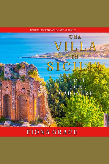 Una Villa in Sicilia: Fichi con cadavere (Un giallo con cani e gatti – Libro 2) - Narrato digitalmente con voce sintetizzata - cover
