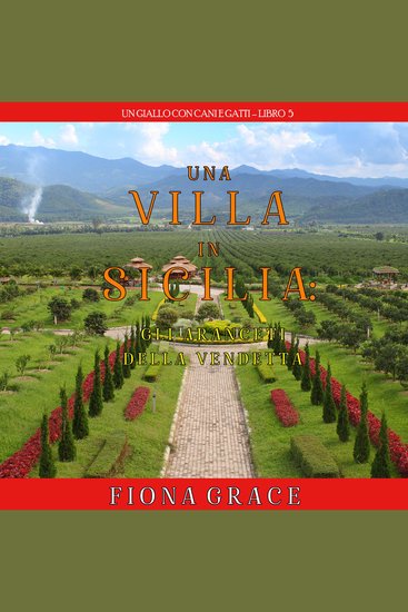 Una Villa in Sicilia: Gli Aranceti della Vendetta (Un giallo con cani e gatti—Libro 5) - Narrato digitalmente con voce sintetizzata - cover