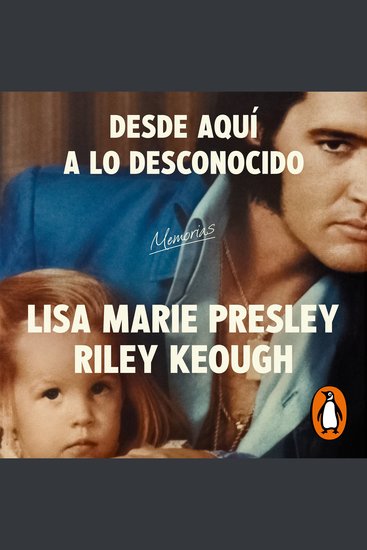 Lisa Marie Presley Desde aquí a lo desconocido: Memorias - cover