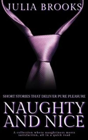 Naughty and Nice - Short Stories that Deliver Pure Pleasure - cover
