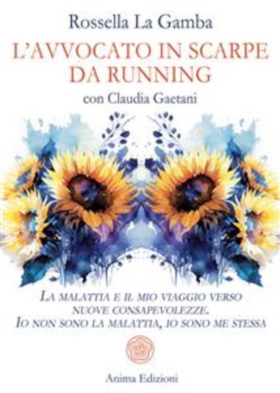 L’avvocato in scarpe da running - La malattia e il mio viaggio verso nuove consapevolezze Io non sono la malattia io sono me stessa - cover