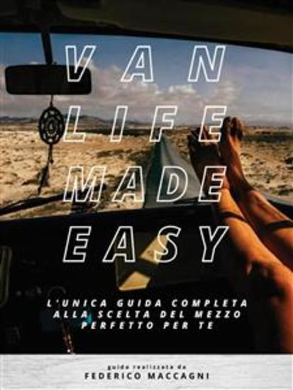 VANLIFE MADE EASY - l'unica guida completa alla scelta del mezzo perfetto per te - cover