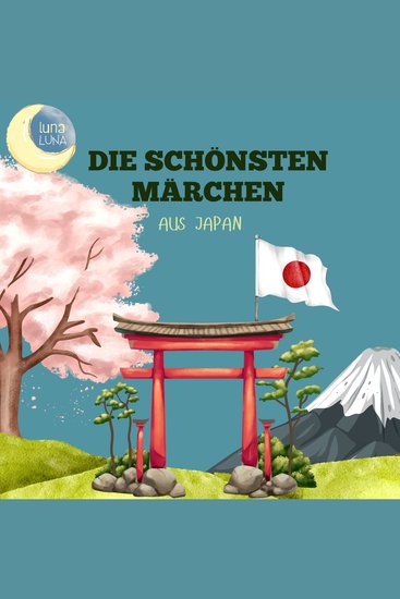 Die schönsten Märchen aus Japan - 20 wunderbare japanische Geschichten! - cover