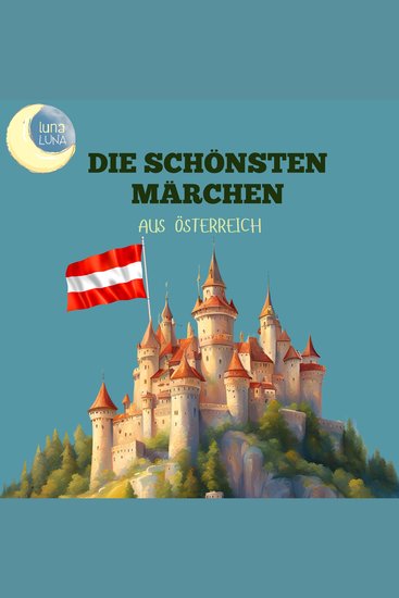 Die schönsten Märchen aus Österreich - 25 wunderbare österreichische Geschichten! - cover