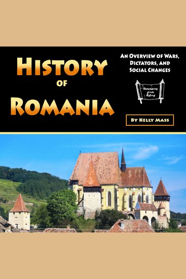 History of Romania - An Overview of Wars Dictators and Social Changes - cover