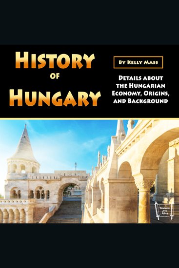 History of Hungary - Details about the Hungarian Economy Origins and Background - cover