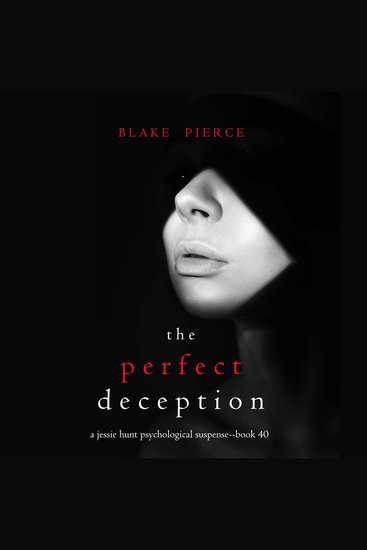Perfect Deception The (A Jessie Hunt Psychological Suspense Thriller—Book Forty) - cover