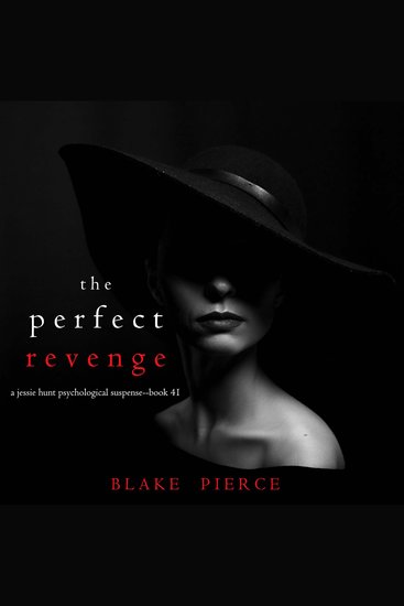 Perfect Revenge The (A Jessie Hunt Psychological Suspense Thriller—Book Forty-One) - cover
