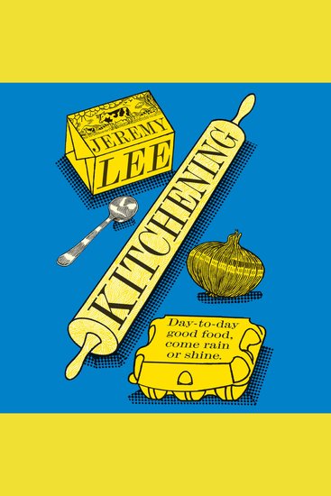 Kitchening: Day-to-day Good Food Come Rain or Shine - cover