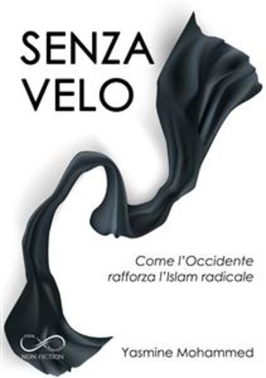 Senza velo: come l'Occidente rafforza l'Islam radicale - cover