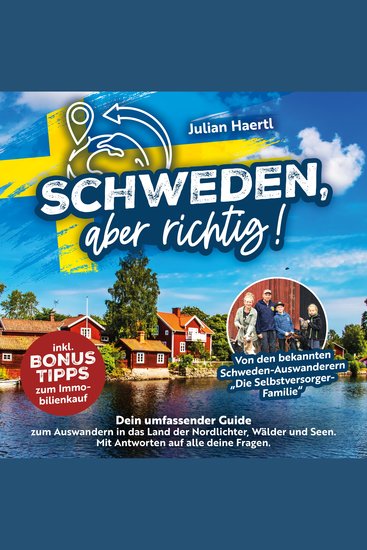 Schweden aber richtig!: Dein umfassender Guide zum Auswandern in das Land der Nordlichter Wälder und Seen Mit Antworten auf alle deine Fragen und Bonus-Tipps zum Immobilienkauf - cover